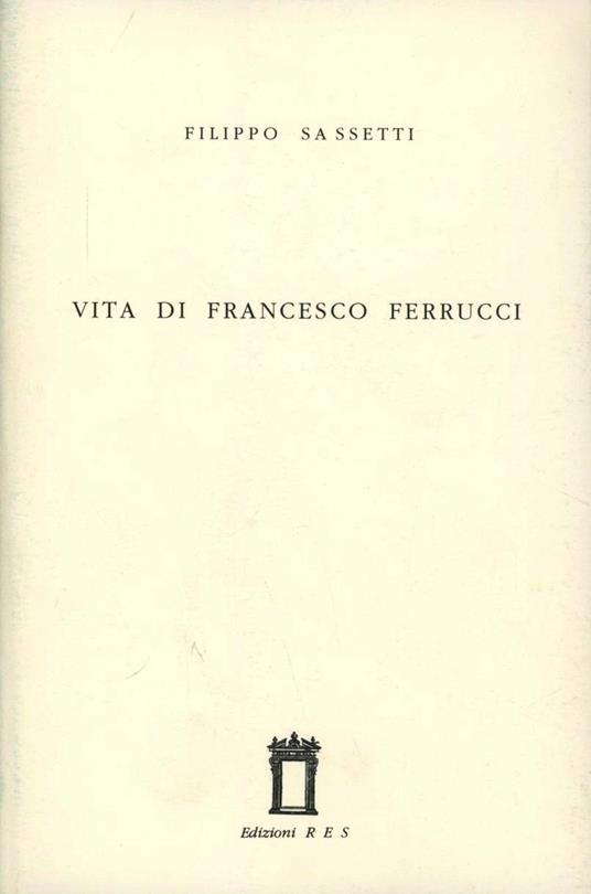 Vita di Francesco Ferrucci - Filippo Sassetti - copertina