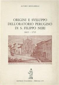 Origini e sviluppo dell'oratorio perugino di S. Filippo Neri - Alvaro Mengarelli - copertina