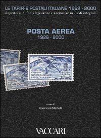 Le tariffe postali italiane 1862-2000. Vol. 1: Posta aerea 1926-2000. - copertina