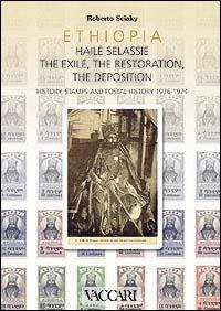 Ethiopia. Haile Selassie. The exile, the restoration, the deposition. History, stamps and postal history 1936-1974 - Roberto Sciaky - copertina
