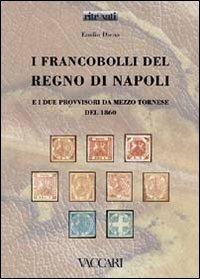 I francobolli del Regno di Napoli e i due provvisori da mezzo tornese del 1860 - Emilio Diena - copertina