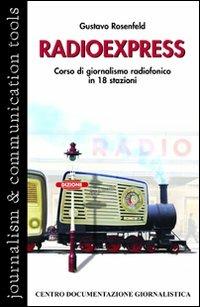 Radio express. Corso di giornalismo radiofonico in 18 stazioni - Gustavo Rosenfeld - copertina