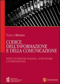 Codice dell'informazione e della comunicazione. Vol. 1: Fonti giuridiche italiane, comunitarie e internazionali. - Franco Abruzzo - copertina