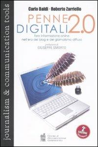 Penne digitali 2.0. Fare informazione online nell'era dei blog e del giornalismo diffuso - Carlo Baldi,Roberto Zarriello - copertina