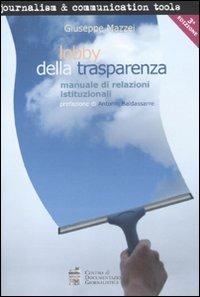 Lobby della trasparenza. Manuale di relazioni istituzionali - Giuseppe Mazzei - copertina