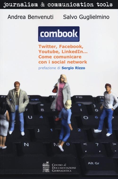 Combook. Twitter, Facebook, Youtube, LinkedIn... Come comunicare con i social network - Andrea Benvenuti,Salvo Guglielmino - copertina