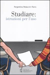 Studiare: istruzioni per l'uso - Pergentina Pedaccini Floris - copertina