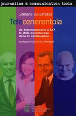 Telecenerentola. Da Telemontecarlo a La7 la sfida avventurosa della tv antiduopolio