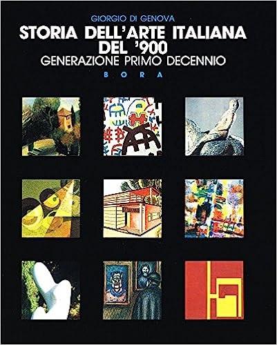 Storia dell'arte italiana del '900. Vol. 2: Generazione primo decennio. - Giorgio Di Genova - copertina