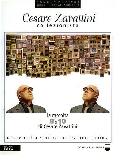 Cesare Zavattini. Collezionista - Giulio Bargellini,Giorgio Di Genova,Edoardo Brandani - copertina
