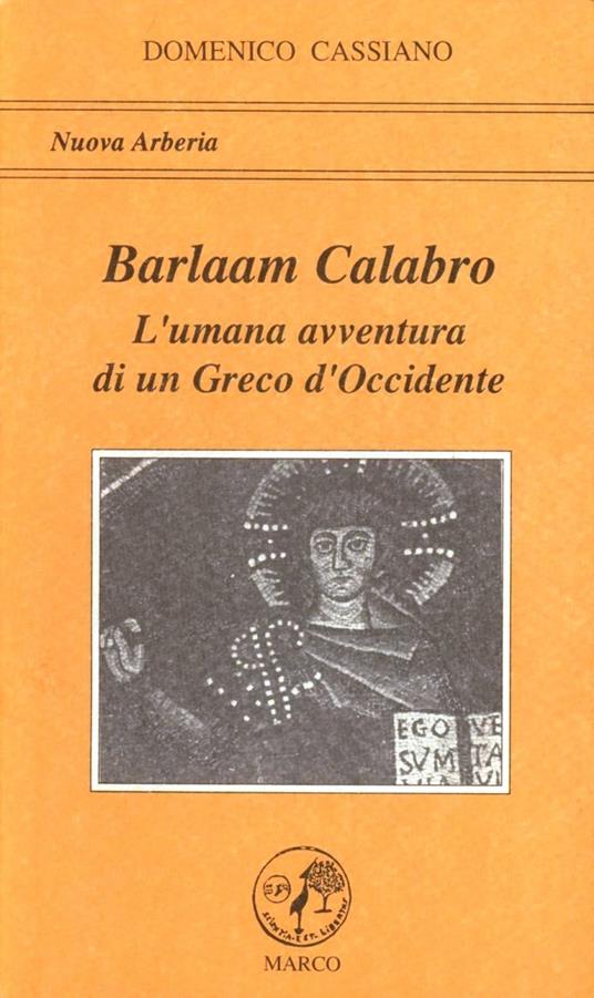 Barlaam Calabro. L'umana avventura di un greco di Calabria - Domenico Cassiano - copertina
