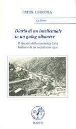 Diario di un intellettuale in un gulag albanese. Il riscatto della coscienza dalla barbarie di un socialismo reale