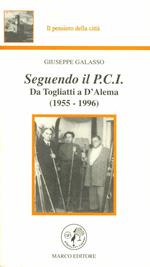 Seguendo il PCI. Da Togliatti a D'Alema (1955-1996)