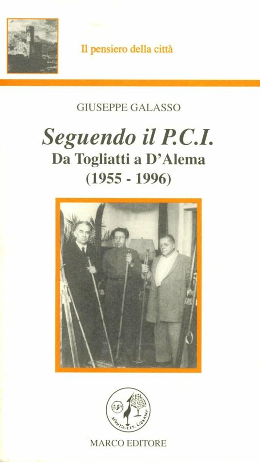 Seguendo il PCI. Da Togliatti a D'Alema (1955-1996) - Giuseppe Galasso - copertina