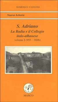S. Adriano. Vol. 1: La badia e il collegio italo-albanese (955-1806). - Domenico Cassiano - copertina
