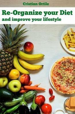 Re-organize your diet and improve your life - Ortile Ortile - copertina