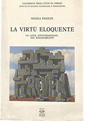 La virtù eloquente. La «civil conversazione» nel Rinascimento - Nicola Panichi - copertina