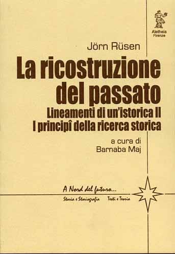 Lineamenti di un'istorica. Vol. 2: La ricostruzione del passato. I principi della ricerca storica - Jörn Rüsen - copertina