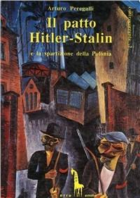 Il patto Hitler-Stalin e la spartizione della Polonia - Arturo Peregalli - copertina