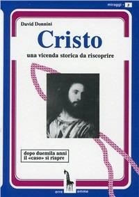 Cristo. Una vicenda storica da riscoprire - David Donnini - copertina