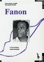 Fanon o l'eversione anticoloniale