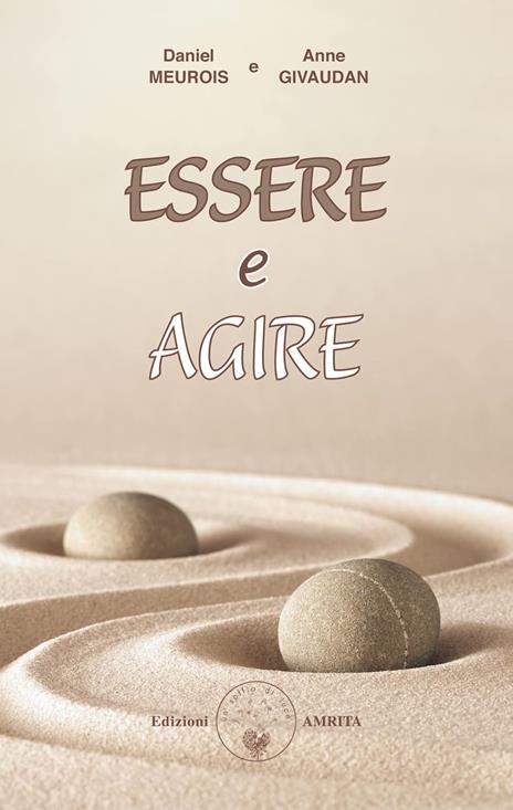 Essere e agire - Anne Givaudan,Daniel Meurois - copertina