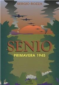 Senio. Primavera 1945 - Sergio Bozza - copertina