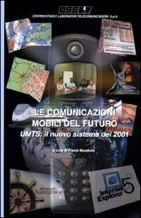 Le comunicazioni mobili del futuro. UMTS: il nuovo sistema del 2001 - copertina