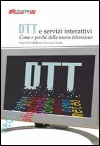 DDT e servizi interattivi. Come e perché della nuova televisione - G. Paolo Balboni,Giovanni Venuti - copertina