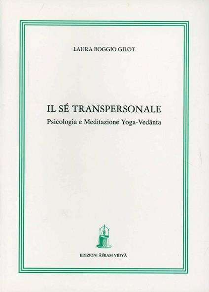 Il sé transpersonale. Psicologia e meditazione yoga-vedanta - Laura Boggio Gilot - copertina