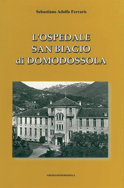 Ospedale San Biagio di Domodossola - Sebastiano A. Ferraris - copertina