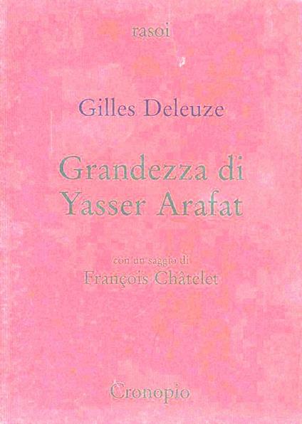 Grandezza di Yasser Arafat - Gilles Deleuze,François Châtelet - copertina