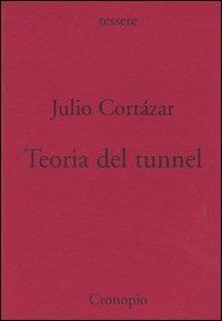 Teoria del tunnel. Nota per una collocazione del surrealismo e dell'esistenzialismo - Julio Cortázar - copertina