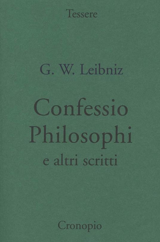 Confessio philosophi e altri scritti - Gottfried Wilhelm Leibniz - copertina