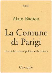 La Comune di Parigi. Una dichiarazione politica sulla politica - Alain Badiou - copertina