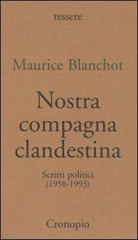 Nostra compagna clandestina. Scritti politici (1958-1993) - Maurice Blanchot - copertina
