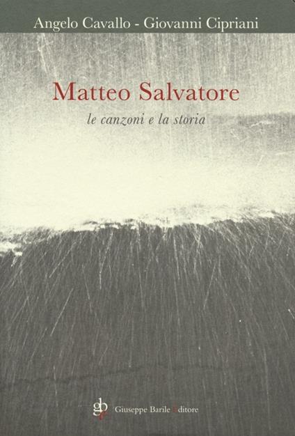 Matteo Salvatore. Le canzoni e la storia. Con CD Audio - Angelo Cavallo,Giovanni Cipriani - copertina