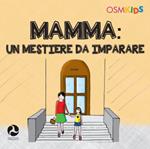 Mamma. Un mestiere da imparare. Ediz. a colori