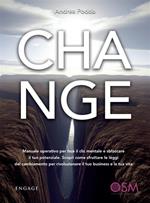 Change. Manuale operativo per fare il clic mentale e sbloccare il tuo potenziale. Scopri come sfruttare le leggi del cambiamento per rivoluzionare il tuo business e la tua vita
