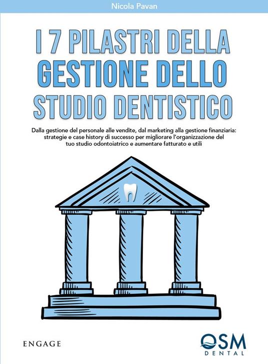 I 7 pilastri della gestione dello studio dentistico. Dalla gestione del personale alle vendite, dal marketing alla gestione finanziaria - Nicola Pavan - copertina