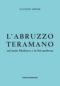 L' Abruzzo teramano nel tardo Medioevo e in Età moderna