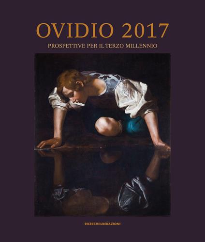 Ovidio 2017. Prospettive per il terzo millennio. Atti del Convegno Internazionale (Sulmona, 3-6 aprile 2017). Ediz. illustrata - copertina