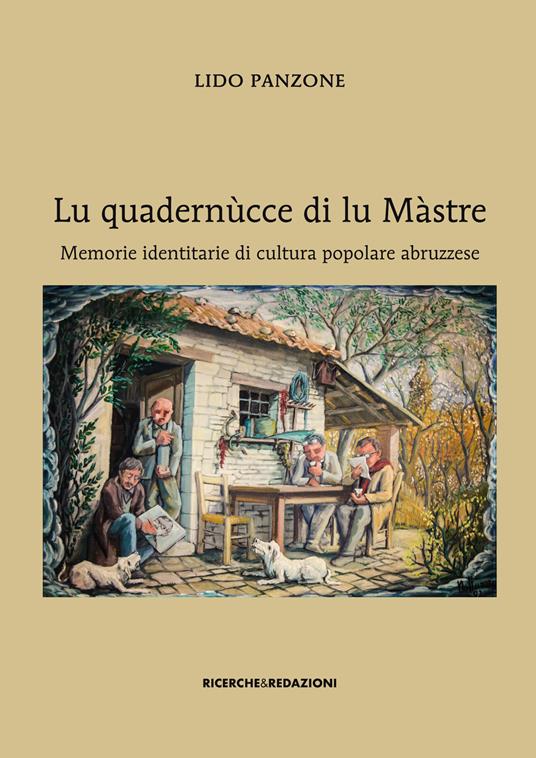 Lu quadernùcce di lu Màstre. Memorie identitarie di cultura popolare abruzzese - Lido Panzone - copertina