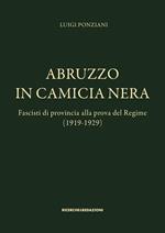 Abruzzo in camicia nera. Fascisti di provincia alla prova del Regime (1919-1929)