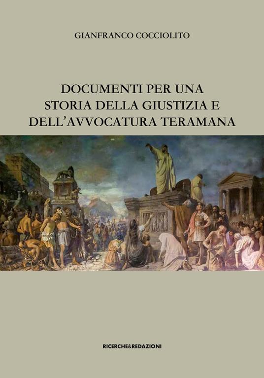 Documenti per una storia della giustizia e dell’avvocatura teramana - Gianfranco Cocciolito - copertina