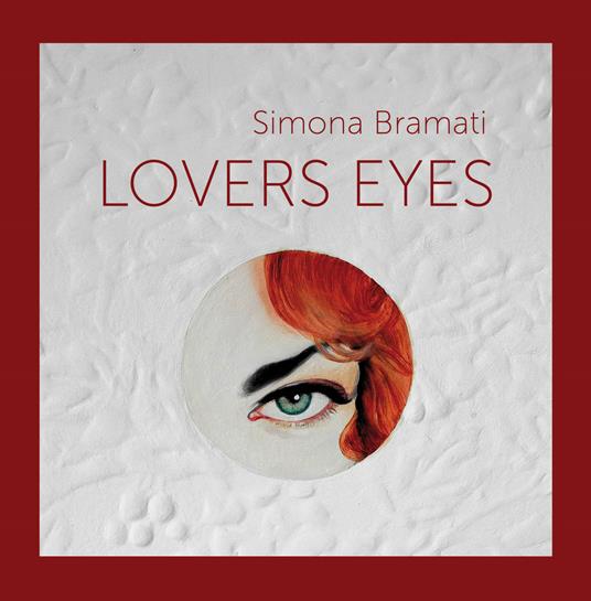 Simona Bramati. Lovers eyes. Ediz. italiano e inglese - copertina