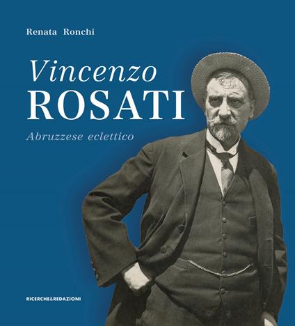 Vincenzo Rosati. Abruzzese eclettico (1859-1943) - Renata Ronchi - copertina
