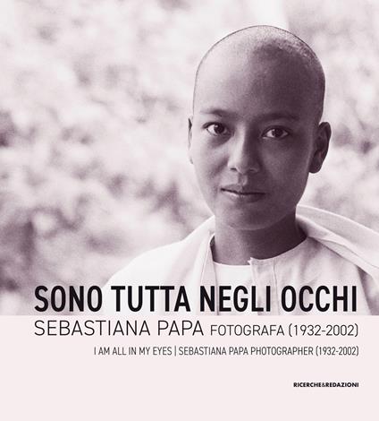 Sono tutta negli occhi. Sebastiana Papa fotografa (1932-2002). Ediz. illustrata - copertina