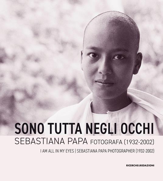 Sono tutta negli occhi. Sebastiana Papa fotografa (1932-2002). Ediz. illustrata - copertina