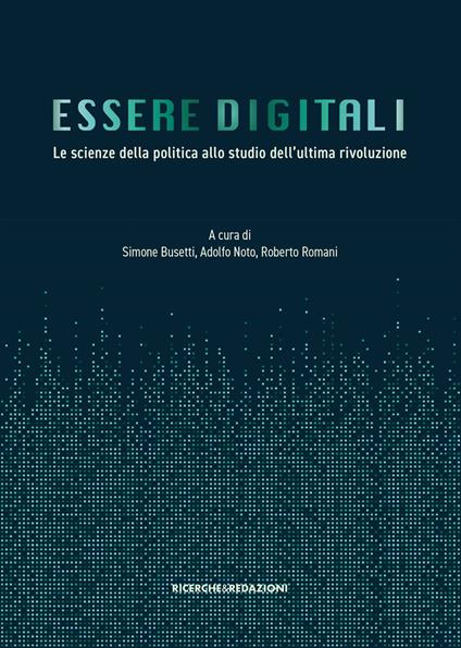 Essere digitali. Le scienze della politica allo studio dell'ultima rivoluzione - copertina